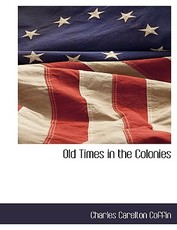 Old Times in the Colonies