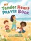My Tender Heart Prayer Book