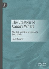 The Creation of Canary Wharf