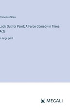 Look Out for Paint; A Farce Comedy in Three Acts