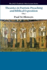Theatrics in Patristic Preaching and Biblical Exposition