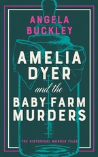 Amelia Dyer and the Baby Farm Murders