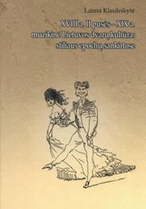 XVIII a. II pusės–XIX a. muzikinė Lietuvos dvarų kultūra: stiliaus epochų sankirtose