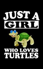 Just A Girl Who Loves Turtles