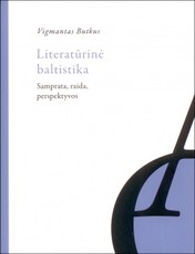 Literatūrinė baltistika: samprata, raida, perspektyvos  (knyga su defektais)