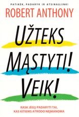 Užteks mąstyti! Veik!