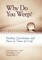 Why Do You Weep?