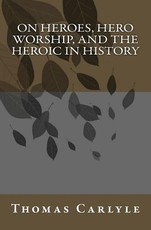 On Heroes, Hero Worship, and the Heroic in History