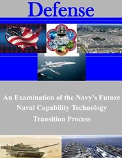 An Examination of the Navy's Future Naval Capability Technology Transition Process
