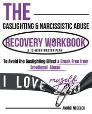 The Gaslighting & Narcissistic Abuse Recovery Workbook