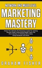 Network and Multi Level Marketing Mastery