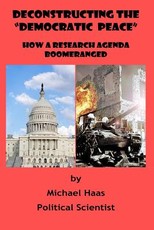 Deconstructing the "Democratic Peace"