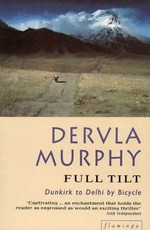 Full Tilt: Dunkirk to Delhi by Bicycle