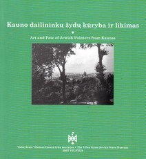 Kauno dailininkų žydų kūryba ir likimas (lietuvių/anglų k.)