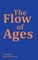 The Flow of Ages