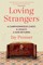 Loving Strangers: A Camphorwood Chest, a Legacy, a Son Returns