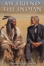 My Friend the Indian (Expanded, Annotated)
