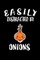 Easily Distracted By Onions