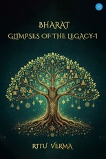 Bharat- Glimpses of the Legacy-I