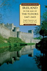 Ellis, S: Ireland in the Age of the Tudors, 1447-1603