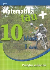 Matematika tau Plius.10 klasė. 1 dalis. Pratybų sąsiuvinis