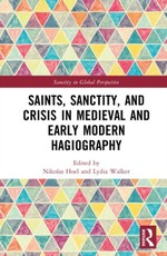 Saints, Sanctity, and Crisis in Medieval and Early Modern Hagiography