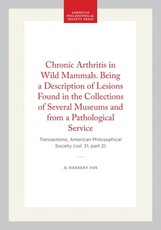 Chronic Arthritis in Wild Mammals. Being a Description of Lesions Found in the Collections of Several Museums and from a Pathological Service