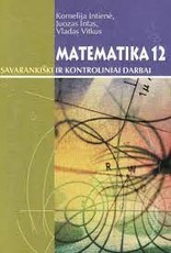 Matematika 12. Savarankiški ir kontroliniai darbai