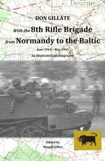 Gillate, D: With the 8th Rifle Brigade from Normandy to the