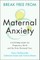 Break Free from Maternal Anxiety
