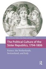 The Political Culture of the Sister Republics, 1794-1806