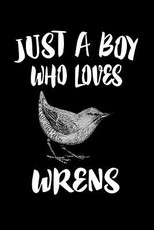 Just A Boy Who Loves Wrens