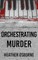 Orchestrating Murder