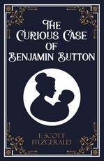 The Curious Case of Benjamin Button and Six Other Stories