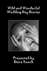 Wild &  Wonderful Wedding Day Stories