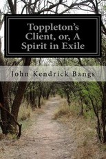 Toppleton's Client, or, A Spirit in Exile