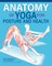 Anatomy of Yoga for Posture and Health