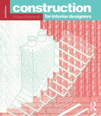 Ashcroft, R: Construction for Interior Designers