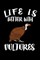 Life Is Better With Vultures