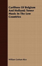 Carillons of Belgium and Holland; Tower Music in the Low Countries