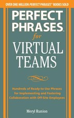 Perfect Phrases for Virtual Teamwork: Hundreds of Ready-To-Use Phrases for Fostering Collaboration at a Distance