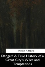 Danger! A True History of a Great City's Wiles and Temptations