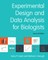 Experimental Design and Data Analysis for Biologists