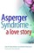 Asperger Syndrome - A Love Story