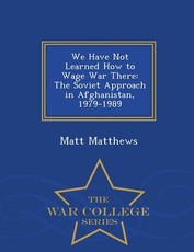 We Have Not Learned How to Wage War There