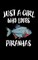 Just A Girl Who Loves Piranhas