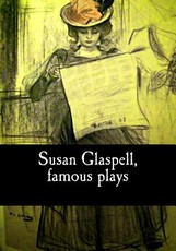 Susan Glaspell, famous plays