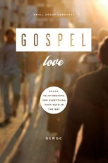 Gospel Love - Grace, Relationships, and Everything that Gets in the Way