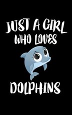Just A Girl Who Loves Dolphins