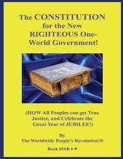 The CONSTITUTION for the New RIGHTEOUS One-World Government!